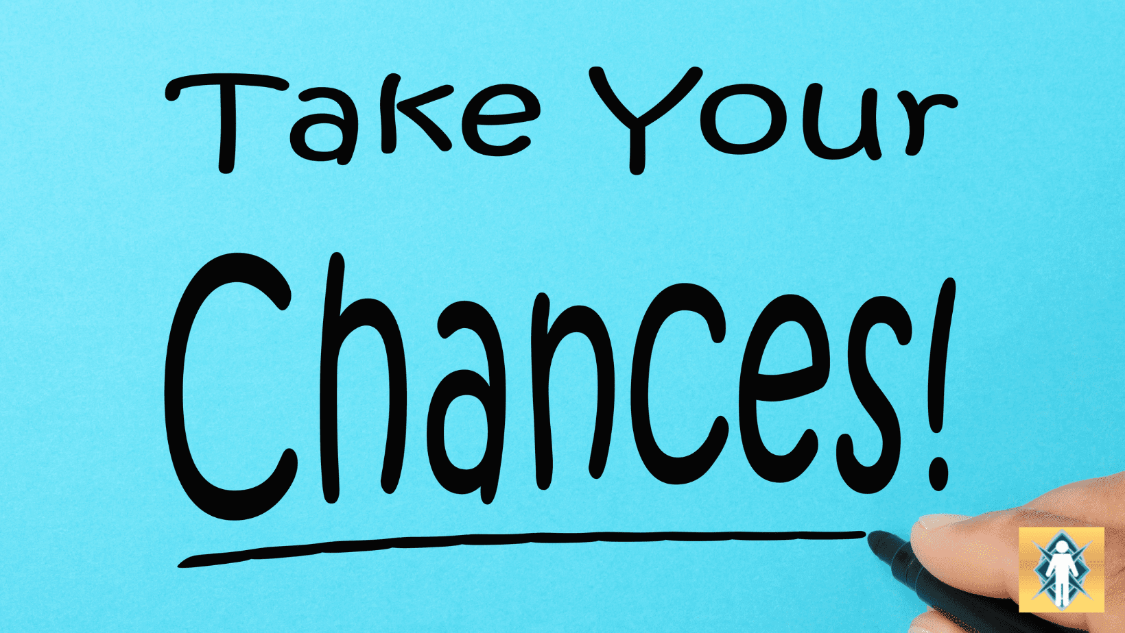 Motivational phrase "Take Your Chances" on a blue background.